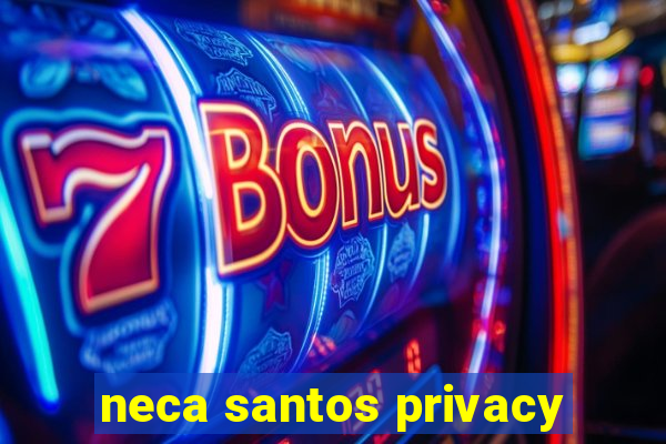 neca santos privacy